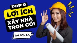 Lợi ích của việc lựa chọn xây nhà trọn gói