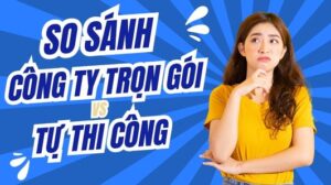 So sánh xây nhà trọn gói và tự thi công