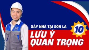 Top 10 lưu ý quan trọng khi xây nhà ở Sơn La