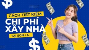 Cách tiết kiệm chi phí xây dựng nhà tại Sơn La