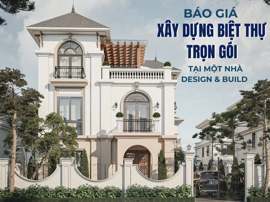 Một Nhà Design & Build - Báo giá thi công biệt thự 2025