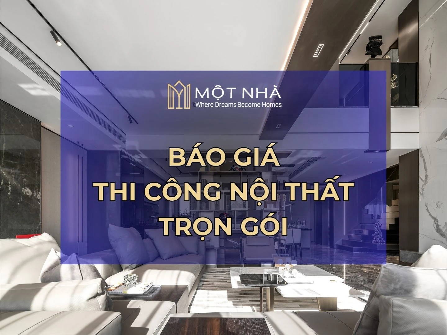 Báo Giá Thi Công Nội Thất Chung Cư, Nhà Phố, Biệt Thự