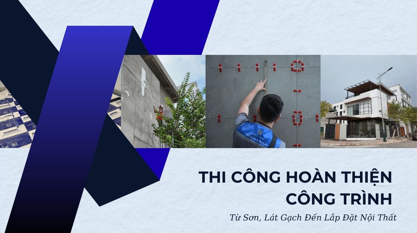 Quy Trình Thi Công Hoàn Thiện Công Trình – Từ Sơn, Lát Gạch Đến Lắp Đặt Nội Thất