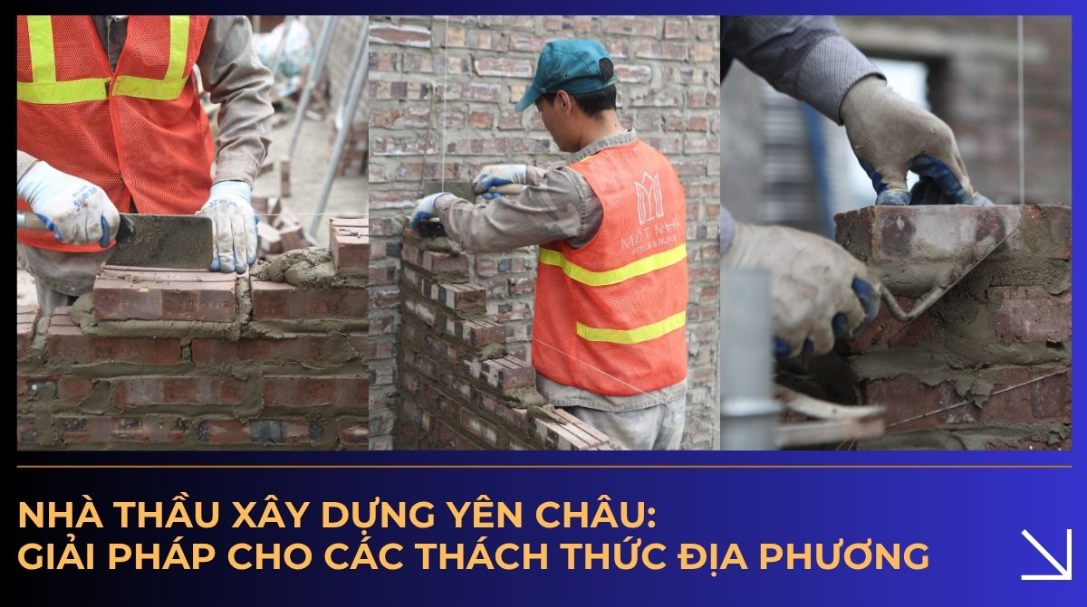 Nhà Thầu Xây Dựng Yên Châu: Giải Pháp Cho Các Thách Thức Địa Phương